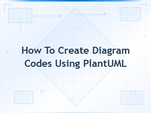 How to Create Diagram Codes Using Plantuml